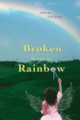 Gary R. Kirby - Broken Bits of the Rainbow II, Häftad. Tillgänglighet: Lägg i varukorg