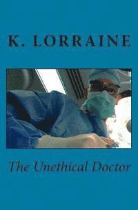 K. Lorraine - The Unethical Doctor, Häftad. Tillgänglighet: Lägg i varukorg
