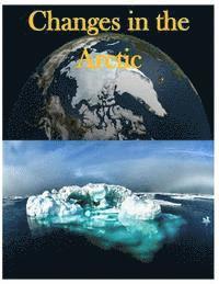 Congressional Research Service - Changes in the Arctic, Häftad. Tillgänglighet: Lägg i varukorg