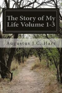 Augustus J. C. Hare - The Story of My Life Volume 1-3, Häftad. Tillgänglighet: Lägg i varukorg