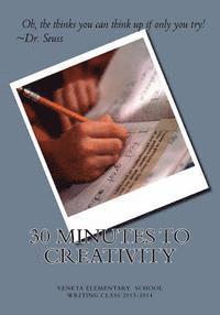 Jennifer B. Chambers, Patricia a. Edwards - 30 Minutes To Creativity: Veneta Elementary Writing Class 2013-2014, Häftad