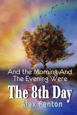 Alex Fenton - And the Morning and the Evening were The 8th Day, Häftad. Tillgänglighet: Lägg i varukorg