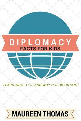 Maureen Thomas - Diplomacy Facts for Kids: Learn What it is and Why It's Important, Häftad