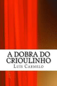 Luis Carmelo - A Dobra do Crioulinho, Häftad. Tillgänglighet: Lägg i varukorg