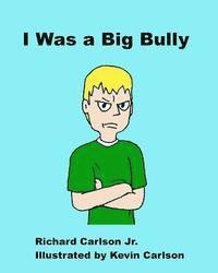 Jr. Carlson, Richard - I Was a Big Bully, Häftad. Tillgänglighet: Lägg i varukorg