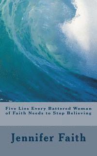 Jennifer Faith - Five Lies Every Battered Woman of Faith Needs to Stop Believing, Häftad. Tillgänglighet: Lägg i varukorg