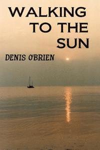 Denis O'Brien - walking to the sun, Häftad. Tillgänglighet: Lägg i varukorg