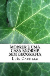 Luis Carmelo - Morrer é uma casa enorme sem geografia, Häftad. Tillgänglighet: Lägg i varukorg