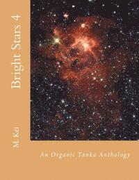 M. Kei - Bright Stars 4: An Organic Tanka Anthology, Häftad. Tillgänglighet: Lägg i varukorg