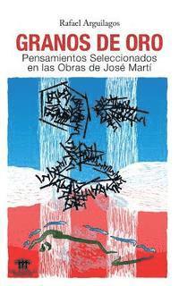 Rafael G. Argilagos - Granos de Oro: Pensamientos Seleccionados en las Obras de José Martí, Häftad. Tillgänglighet: Lägg i varukorg