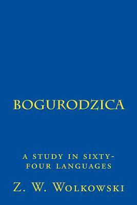 Z. W. Wolkowski - Bogurodzica: a study in sixty-four languages, Häftad. Tillgänglighet: Lägg i varukorg
