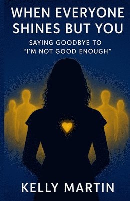 Kelly Martin - When Everyone Shines But You, Häftad