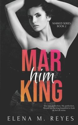 Elena M Reyes - Marking Him, Häftad. Tillgänglighet: Lägg i varukorg