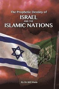 Bill Shade - The Prophetic Destiny of Israel and the Islamic Nations, Häftad. Tillgänglighet: Lägg i varukorg