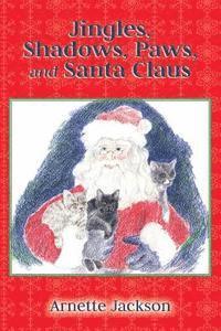 Arnette Jackson - Jingles, Shadows, Paws, and Santa Claus: Jingles' New Adventures, Häftad. Tillgänglighet: Lägg i varukorg
