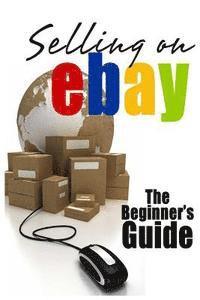 Brian Patrick - Selling On eBay: The Beginner's Guide For How To Sell On eBay, Häftad. Tillgänglighet: Lägg i varukorg