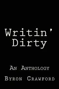 Byron Crawford - Writin' Dirty: An Anthology, Häftad. Tillgänglighet: Lägg i varukorg