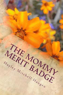 Hayley Mitchell Haugen - The Mommy Merit Badge: Adventures in Parenting, Häftad. Tillgänglighet: Lägg i varukorg