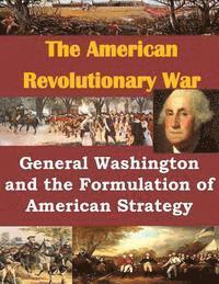 Usmc Command and Staff College - General Washington and the Formulation of American Strategy, Häftad