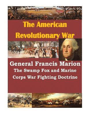 Usmc Command and Staff College - General Francis Marion The Swamp Fox and Marine Corps War Fighting Doctrine, Häftad