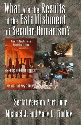 Mary C Findley, Michael J Findley - What Are the Results of the Establishment of Secular Humanism, Häftad. Tillgänglighet: Lägg i varukorg