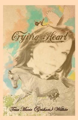 Tessa Willhite, Theresa Nichols - A Crying Heart, Häftad. Tillgänglighet: Lägg i varukorg