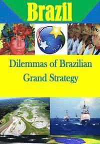 U. S. Army War College - Dilemmas of Brazilian Grand Strategy, Häftad
