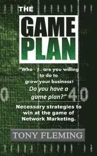 Tony Fleming, Terri a. Simmons - The Game Plan: Necessary strategies to win at the game of Network Marketing, Häftad. Tillgänglighet: Lägg i varukorg