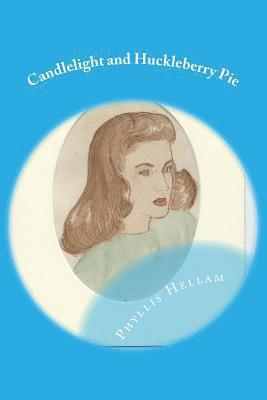 Phyllis Hellam, Robert Hellam - Candlelight and Huckleberry Pie: Collected Writings of Phyllis Hellam, Häftad