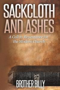 Billy Witt, Billy - Sackcloth and Ashes: A Call for the Modern Church to Repent, Häftad. Tillgänglighet: Lägg i varukorg