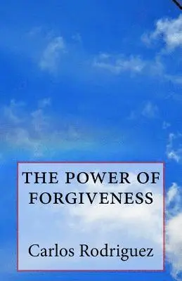 Carlos Rodriguez - The Power of Forgiveness, Häftad. Tillgänglighet: Lägg i varukorg
