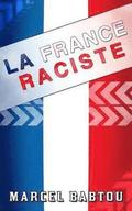 La France Raciste: Chroniques d'un Pays Xénophobe et Intolérant