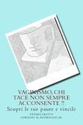 Vaginismo, Chi Tace Non Sempre Acconsente !!: Scopri Le Tue Paure E Vincile