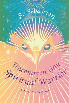 Bo Sebastian - Uncommon Gay Spiritual Warrior: 7 Steps to Greatness, Häftad. Tillgänglighet: Lägg i varukorg