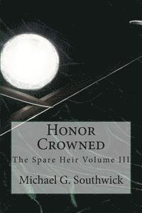 Michael G. Southwick - Honor Crowned: The Spare Heir Volume III, Häftad