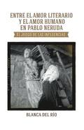 Entre el amor literario y el amor humano en Pablo Neruda: El juego de las influencias