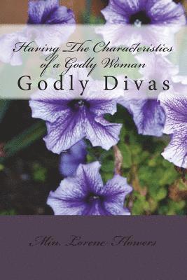 Flowers, Lorene Flowers - Having The Characteristics of a Godly Woman: Living Life God's Way, Häftad. Tillgänglighet: Lägg i varukorg
