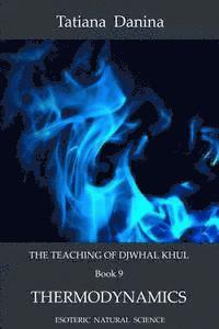 Djwhal Khul, Tatiana Danina - The Teaching of Djwhal Khul - Thermodynamics, Häftad. Tillgänglighet: Lägg i varukorg