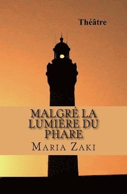 Maria Zaki - Malgré la lumière du phare: Théâtre, Häftad. Tillgänglighet: Lägg i varukorg