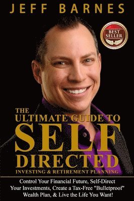 Jeff Barnes - The Ultimate Guide to Self-Directed Investing & Retirement Planning: How to Take control of Your Financial Future, Self-Direct Your Investments, Creat, Häftad