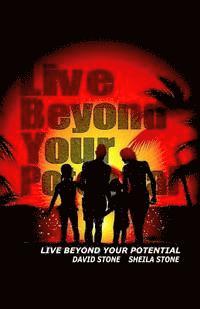 Sheila M. Stone, David C. Stone - Live Beyond Your Potential, Häftad
