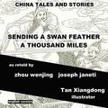 China Tales and Stories: SENDING A SWAN FEATHER A THOUSAND MILES: English Version