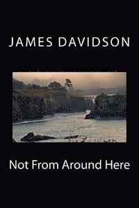 James Davidson - Not From Around Here, Häftad