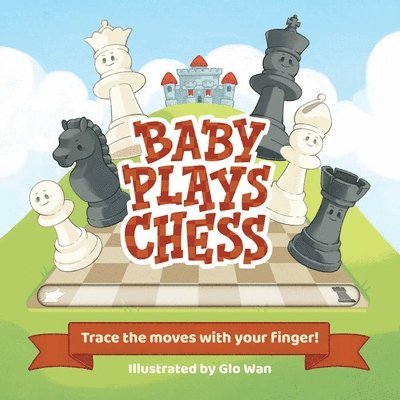 Little Bee Books - Baby Plays Chess: Trace the Moves with Your Finger, Kartonnage