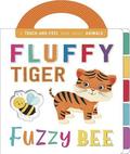 Fluffy Tiger, Fuzzy Bee: Touch and Feel Board Book