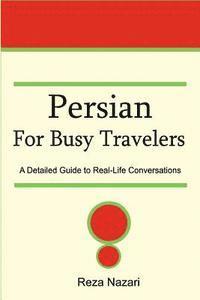 Reza Nazari - Persian for Busy Travelers: A Detailed Guide to Real-Life Conversations, Häftad. Tillgänglighet: Lägg i varukorg