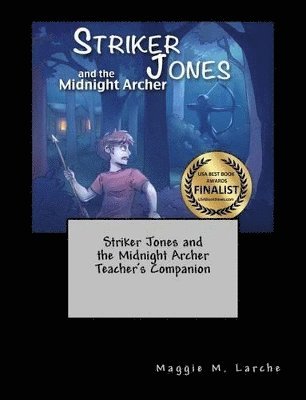 Maggie M Larche - Striker Jones and the Midnight Archer Teacher's Companion, Häftad. Tillgänglighet: Lägg i varukorg