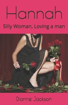 Dianne Jackson, Philip Jordan - Hannah: Silly Woman, Loving a man, Häftad