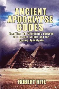 Robert Rite - Ancient Apocalypse Codes: Unveiling the Similarities between the Ancient Scrolls and the Coming Apocalypse, Häftad. Tillgänglighet: Lägg i varukorg