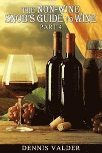 The Non Winesnob's Guide to Wine, Part 4